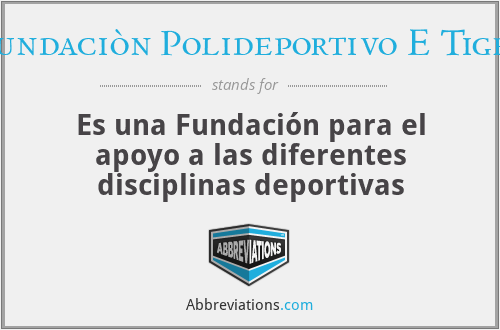 Fundación Polideportivo E Tigre - Es una Fundación para el apoyo a las diferentes disciplinas deportivas